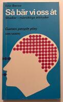 S&aring; b&auml;r vi oss &aring;t : games people play : studier i m&auml;nskliga attityder