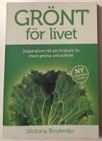 Gr&ouml;nt f&ouml;r livet : inspiration till ett friskare liv med gr&ouml;na smoothies
