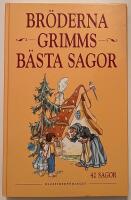 Br&ouml;derna Grimms b&auml;sta sagor : 42 sagor