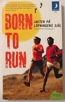 Born to run : jakten p&aring; l&ouml;pningens sj&auml;l