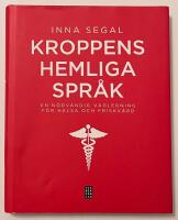 Kroppens hemliga spr&aring;k : en n&ouml;dv&auml;ndig v&auml;gledning f&ouml;r h&auml;lsa och friskv&aring;rd
