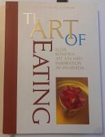 The Art of Eating : eller konsten att &auml;ta med inspiration av Ayurveda