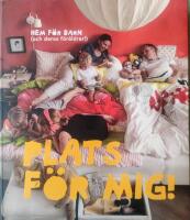 Plats f&ouml;r mig! Hem f&ouml;r barn (och deras f&ouml;r&auml;ldrar!)