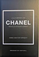 Lilla boken om Chanel: historien om det ikoniska modehuset