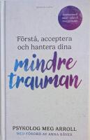 F&ouml;rst&aring;, acceptera och hantera dina mindre trauman