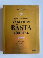 Konsten att skapa v&auml;rldens b&auml;sta f&ouml;retag : 7 faktorer f&ouml;r att lyckas