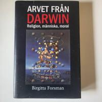 Arvet fr&aring;n Darwin : religion, m&auml;nniska, moral