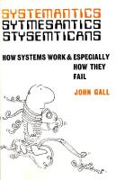 Systemantics: How Systems Work and Especially How They Fail