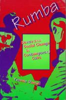 Rumba: Dance and Social Change in Contemporary Cuba