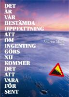 Det &auml;r v&aring;r best&auml;mda uppfattning att om ingenting g&ouml;rs nu kommer det att vara f&ouml;r sent