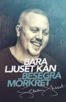 Bara ljuset kan besegra m&ouml;rkret