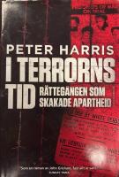 I terrorns tid: r&auml;tteg&aring;ngen som skakade apartheid