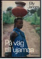 P&aring; v&auml;g till Ujamaa : en skildring fr&aring;n Tanzania