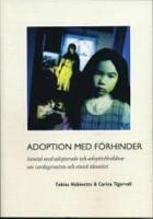 Adoption med f&ouml;rhinder : samtal med adopterade och adoptivf&ouml;r&auml;ldrar om vardagsrasism och etnisk identitet