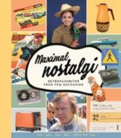 Maximal nostalgi : retrofavoriter fr&aring;n fem decennier