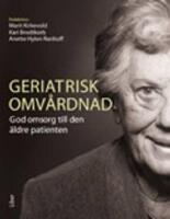 Geriatrisk omv&aring;rdnad - God omsorg till den &auml;ldre patienten