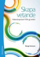 Skapa vetande : vetenskapsteori fr&aring;n grunden