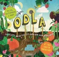 Odla : familjens guide till att odla b&auml;r och gr&ouml;nsaker