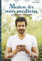 Maten &auml;r min medicin : ayurveda i ditt k&ouml;k