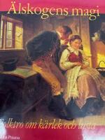 &Auml;lskogens magi : folktro om k&auml;rlek och lusta