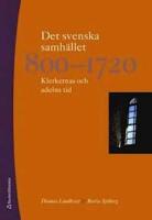 Det svenska samh&auml;llet 800-1720 : klerkernas och adelns tid
