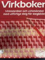 Virkboken : virktekniker och virkm&ouml;nster med utf&ouml;rliga steg f&ouml;r stegbilder