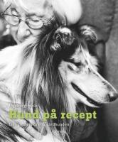 Hund p&aring; recept : den professionella v&aring;rdhunden