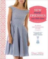 Sew many dresses, sew little time : the ultimate dressmaking guide : interchangeable patterns to create 200+ unique dresses