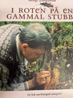 I roten p&aring; en gammal stubbe : [en bok om biologisk m&aring;ngfald fr&aring;n Korsn&auml;s]