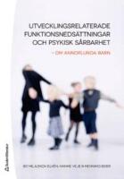 Utvecklingsrelaterade funktionsneds&auml;ttningar och psykisk s&aring;rbarhet : om annorlunda barn