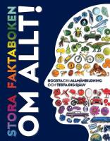 Stora faktaboken om allt! Boosta din allm&auml;nbildning och testa dig sj&auml;lv