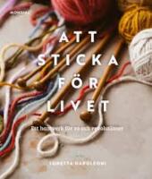 Att sticka f&ouml;r livet : ett hantverk f&ouml;r ro och revolution