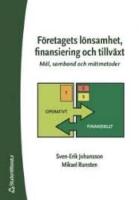 F&ouml;retagets l&ouml;nsamhet, finansiering och tillv&auml;xt : m&aring;l, samband och m&auml;tmetoder