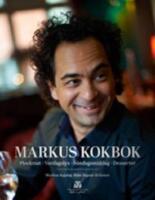 Markus kokbok : plockmat, vardagslyx, s&ouml;ndagsmiddag, desserter