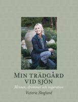 Min tr&auml;dg&aring;rd vid sj&ouml;n - minnen, dr&ouml;mmar och inspiration