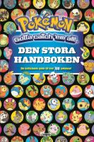 Pok&eacute;mon gotta catch 'em all! - den stora handboken : oumb&auml;rlig statistik och fakta om &ouml;ver 700 pok&eacute;mon