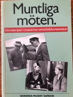 Muntliga m&ouml;ten : om intervjuer i museernas samtidsdokumentation