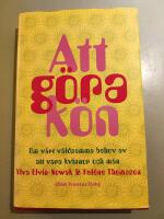 Att g&ouml;ra k&ouml;n : Om v&aring;rt v&aring;ldsamma behov av att vara kvinnor och m&auml;n