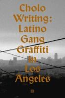 Cholo writing : latino gang graffiti in Los Angeles
