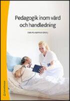 Pedagogik inom v&aring;rd och handledning