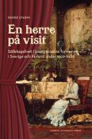 En herre p&aring; visit - S&auml;llskapslivet i bourgeoisiens formering i Sverige och Finland under 1800-talet