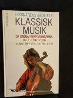 Lyssnarens guide till klassisk musik : de stora komposit&ouml;rerna och deras verk