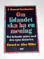 Om lidandet ska ha en mening : det helande m&ouml;tet med den egna historien