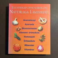 Illustrerad Uppslagsbok om Naturliga L&auml;kemedel