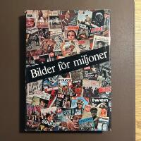 Bilder f&ouml;r miljoner : bildtryck och massframst&auml;llda bilder fr&aring;n de f&ouml;rsta blockb&ouml;ckerna, oljetrycken och fotografierna till den moderna pressens nyhetsbilder och fotoreportage