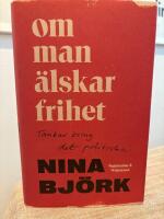 Om man &auml;lskar frihet : tankar kring det politiska
