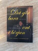 Det g&ouml;r bara ont i b&ouml;rjan - och andra livsregler