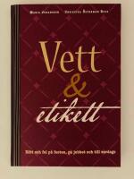 Vett & etikett : r&auml;tt och fel p&aring; festen, p&aring; jobbet och till vardags