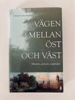 V&auml;gen mellan &ouml;st och v&auml;st : minnen, gr&auml;nser, samband