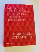 Jag skulle s&aring; g&auml;rna vilja f&ouml;rf&ouml;ra dig : men jag orkar inte